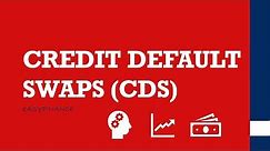 CREDIT DEFAULT SWAPS | What are CDS | explanation
