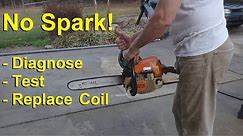 Chainsaw Won't Start - No Spark - How to DIAGNOSE , TEST & INSTALL an IGNITION COIL