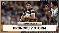 Brisbane Broncos v Melbourne Storm | NRL Finals Week 1 | Full Match Replay