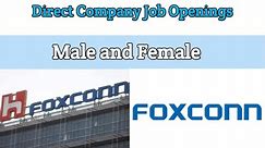Foxconn is hiring Male and Female Candidates