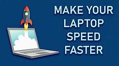How to make your laptop faster windows 10 - Easy Steps