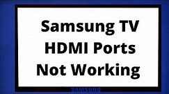Samsung TV HDMI Ports Not Working - EASY FIXES