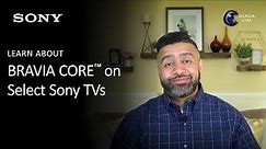 Sony | Learn More About BRAVIA CORE™ on Select Sony TVs