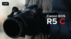 Canon EOS R5 C | In-Depth Review & Test Footage