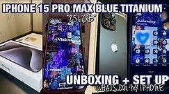 IPHONE 15 PRO MAX UNBOXING (BLUE TITANIUM 256GB) | SET UP + WHATS ON MY IPHONE 💙