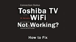 How to Fix a Toshiba TV that Won't Connect to WiFi | 10-Min Fix