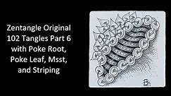Zentangle Original 102 Tangles - Part 6 with Poke Root, Poke Leaf, Msst, and Striping