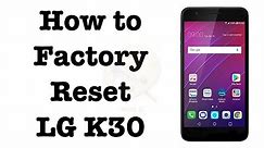 How to Factory Reset LG K30 / Model # LMX410TK | NexTutorial
