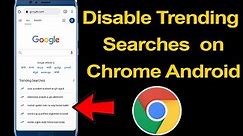 How to disable trending searches on Chrome android browser? // Smart Enough