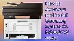 How to install and download Samsung Xpress SL M2880FW driver Windows 10, 8 1, 8, 7, Vista, XP