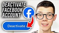 How To Deactivate Facebook Account (2024) - Full Guide