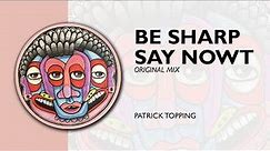Patrick Topping - Be Sharp Say Nowt (Original Mix)