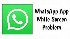 How To Fix WhatsApp App White Screen Problem Solved