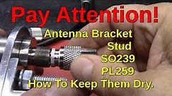 REAL WORLD CB RADIO .. How To: CB Antenna / Mount / Stud / PL259 / SO 239 And How To Keep them dry.