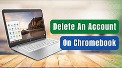 How to Delete Account on Chromebook !