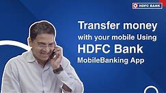 Transfer money with your mobile Using HDFC Bank Mobile Banking App
