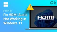 How To Fix HDMI Audio Not Working in Windows 11 | Solve HDMI Audio Errors And Bugs | Guiding Tech