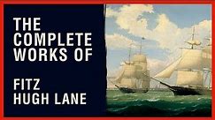 The Complete Works of Fitz Hugh Lane