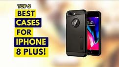 Top 5 Best Cases For iPhone 8 Plus!🔥🔥✅