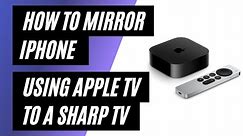 How To Mirror iPhone to Sharp TV Using Apple TV 4K