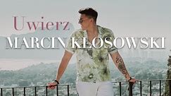 MARCIN KŁOSOWSKI - UWIERZ (Official Video)