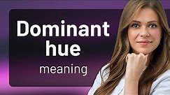 Understanding "Dominant Hue": A Guide to Color and Language