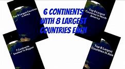 6 Continents With 8 Largest Countries Each