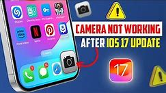 how to fix camera not working on iPhone after IOS 17 update