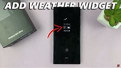 Samsung Galaxy S24 / S24 Ultra: How To Add Weather Widget To Always ON Display