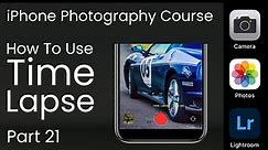 How To Use Time Lapse With Your iPhone - iPhone Photography Course Part 21