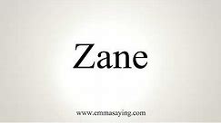 How To Pronounce Zane