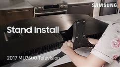 Stand Installation - 2017 Samsung Television (MU7500) | Samsung US