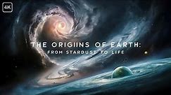 The Origins of Earth : From Stardust to Life (ep-2)