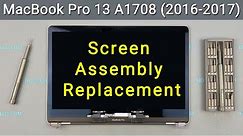 MacBook Pro 13 A1708 2016 2017 Screen Assembly Replacement Guide
