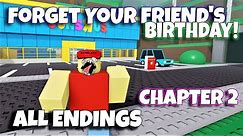 ROBLOX - Forget Your Friend's Birthday! - Chapter 2 - ALL ENDINGS