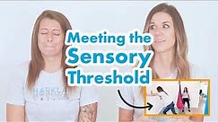 What is Sensory Threshold and How to Meet it