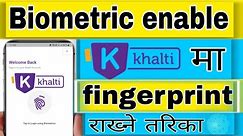 how to set fingerprint on khalti app || biometric fingerprint khalti app || khalti wallet nepal