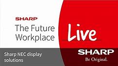 Sharp Future of Work live - Sharp NEC display solutions