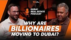 WHY ARE BILLIONAIRES MOVING TO DUBAI ? DUBAI REAL ESTATE PODCAST - TAHIR MAJITHIA & FABRICIO SALTINI