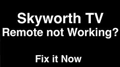 Skyworth Remote Control not Working - Fix it Now