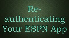 Re-authenticating Your ESPN App