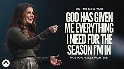 God Has Given Me Everything I Need For The Season I’m In | Pastor Holly Furtick | Elevation Church