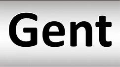 How to Pronounce Gent