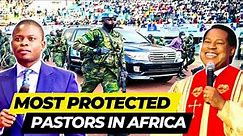 Top 10 Most Heavily Protected African Pastors