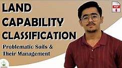 LAND CAPABILITY CLASSIFICATION - PROBLEMATIC SOILS & THEIR MANAGEMENT