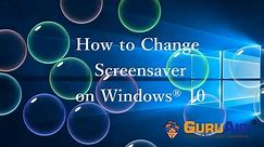 How to Change Screensaver on Windows® 10 - GuruAid