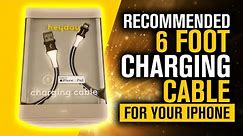RECOMMENDED 6 FOOT CHARGING CABLE FOR YOUR IPHONE