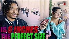 IS 6 INCHES🍆 THE PERFECT SIZE? | PUBLIC INTERVIEW