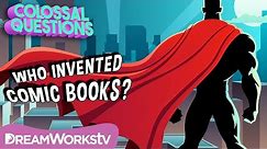 Who Invented Comic Books? | COLOSSAL QUESTIONS
