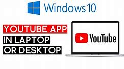 Get YouTube App For Windows - Laptop Or PC!
